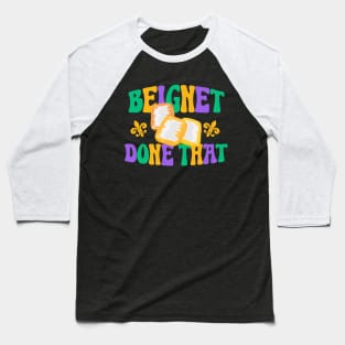 Beignet Done That Funny New Orleans Pun Baseball T-Shirt